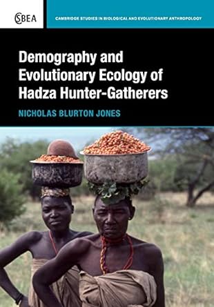 demography and evolutionary ecology of hadza hunter gatherers 1st edition nicholas blurton jones 1107657059,