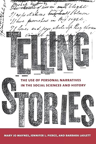 telling stories the use of personal narratives in the social sciences and history 1st edition mary jo maynes