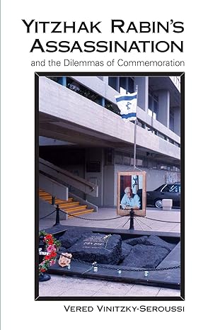 yitzhak rabin s assassination and the dilemmas of commemoration 1st edition vered vinitzky-seroussi