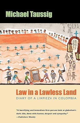 law in a lawless land diary of a limpieza in colombia 1st edition michael taussig 0226790142, 978-0226790145