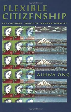 flexible citizenship the cultural logics of transnationality 2nd edition aihwa ong 0822322692, 978-0822322696