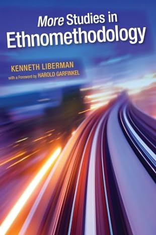 more studies in ethnomethodology 1st edition kenneth liberman ,harold garfinkel 1438446187, 978-1438446189