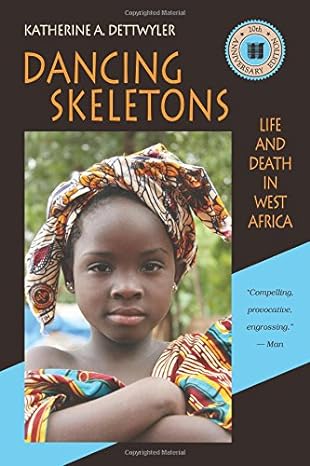 dancing skeletons life and death in west africa 1st edition katherine a. dettwyler 1478607580, 978-1478607588