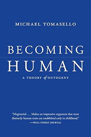 becoming human a theory of ontogeny 1st edition michael tomasello 0674248287, 978-0674248281