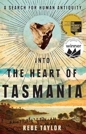into the heart of tasmania a search for human antiquity 1st edition rebe taylor 0522867960, 978-0522867961