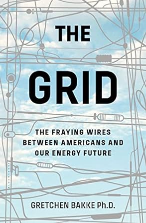 the grid the fraying wires between americans and our energy future 1st edition gretchen bakke 1632865688,