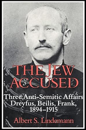 the jew accused three anti semitic affairs 1894 1915 revised edition albert s. lindemann 0521447615,