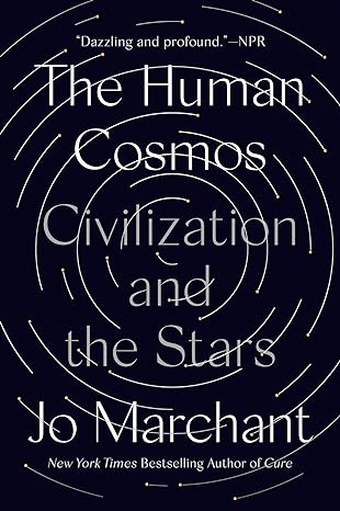 the human cosmos civilization and the stars 1st edition jo marchant 0593183045, 978-0593183045