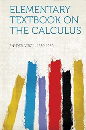 elementary textbook on the calculus 1st edition snyder virgil 1314604732, 978-1314604733