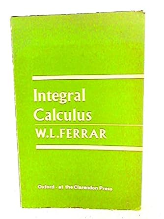 integral calculus 1st edition w l ferrar 0198531419, 978-0198531418