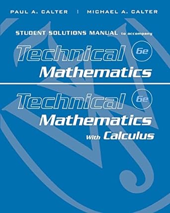 student solutions manual to accompany technical mathematics 6e and technical mathematics with calculus 6th