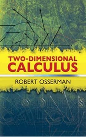 two dimensional calculus 1st edition robert osserman ,mathematics 0486481638, 978-0486481630