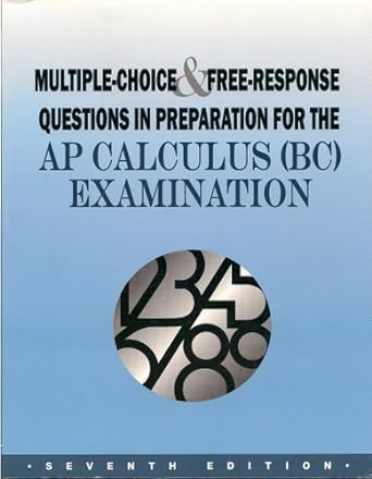 multiple choice and free response questions in preparation for the ap calculus examination ap calculus bc