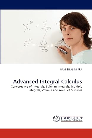 advanced integral calculus convergence of integrals eulerian integrals multiple integrals volume and areas of