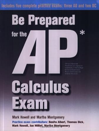 be prepared for the ap calculus exam 1st edition mark howell ,martha montgomery 0972705554, 978-0972705554