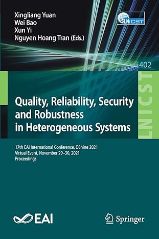 Quality Reliability Security And Robustness In Heterogeneous Systems 17th EAI International Conference QShine 2021 Virtual Event November 29 30 And Telecommunications Engineering