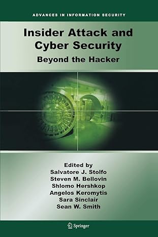 insider attack and cyber security beyond the hacker 1st edition salvatore j. stolfo ,steven m. bellovin
