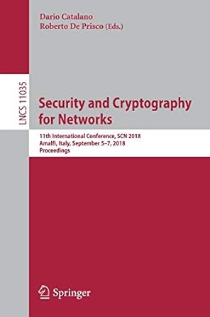 security and cryptography for networks 11th international conference scn 2018 amalfi italy september 5 7 2018
