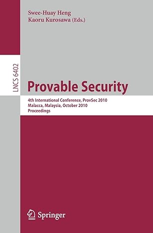provable security international conference provsec 2010 malacca malaysia october 13 15 2010 proceedings lncs