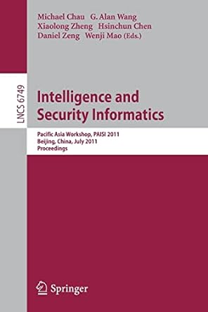 Intelligence And Security Informatics Pacific Asia Workshop Paisi 2011 Beijing China July 9 2011 Proceedings Lncs 6749
