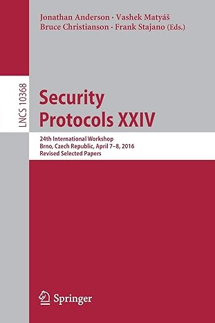 Security Protocols Xxiv 24th International Workshop Brno Czech Republic  April 7 8 20 Revised Selected Papers Lncs 10368 - 1st Edition