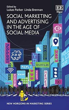 social marketing and advertising in the age of social media 1st edition lukas parker ,linda brennan