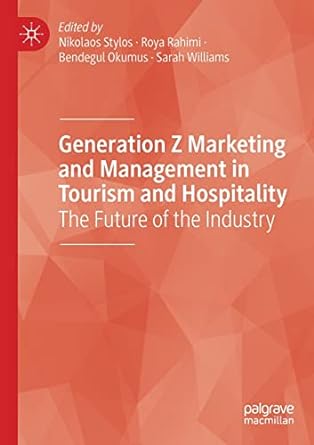 generation z marketing and management in tourism and hospitality the future of the industry 1st edition