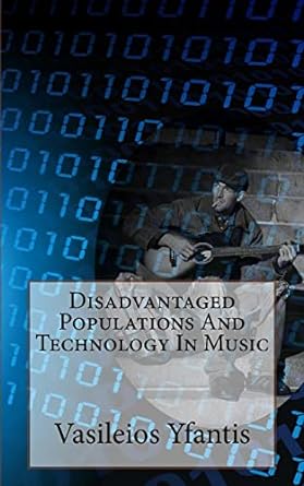 disadvantaged populations and technology in music 1st edition vasileios yfantis 1492728624, 978-1492728627