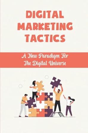 digital marketing tactics a new paradigm for the digital universe 1st edition reuben vanaller 979-8442809909