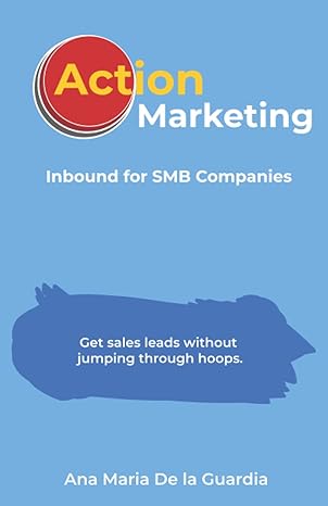 action marketing inbound for smb companies 1st edition ana mar a de la guardia 979-8887223964