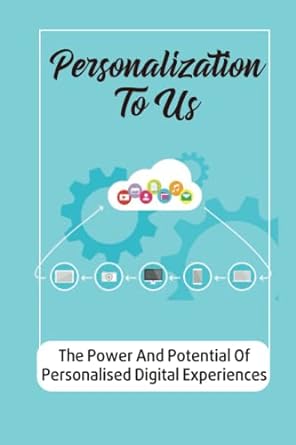 personalization to us the power and potential of personalised digital experiences 1st edition roman haub
