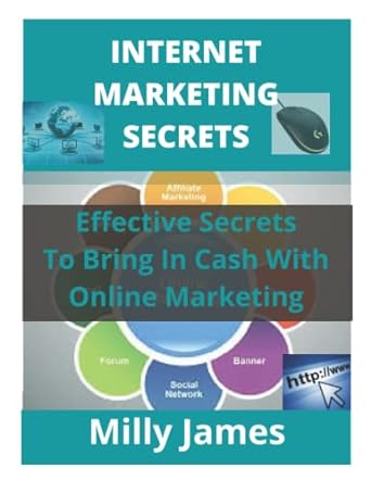 internet marketing secrets effective secrets to bring in cash with online marketing 1st edition milly james