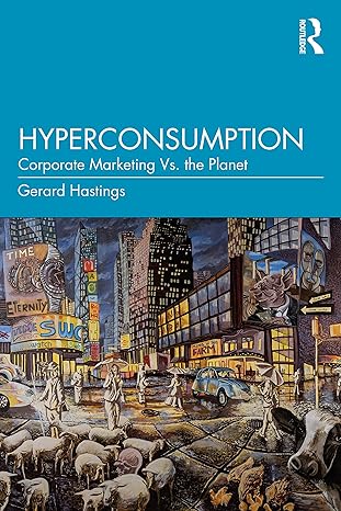 hyperconsumption corporate marketing vs the planet 1st edition gerard hastings 1032214643, 978-1032214641