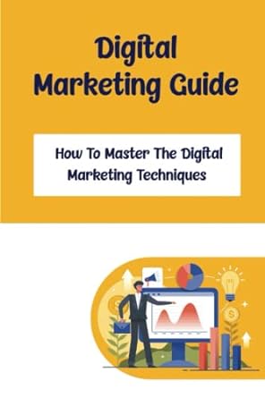 digital marketing guide how to master the digital marketing techniques 1st edition carlie skaflen