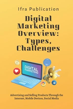 digital marketing overview types challenges advertising and selling products through the internet mobile