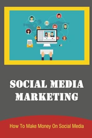 social media marketing how to make money on social media 1st edition waneta garvey 979-8849141879