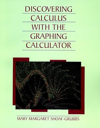 discovering calculus with graphing calculator 2nd edition mary margaret shoaf grubbs 0471009741,