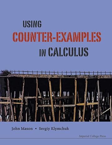 using counter examples in calculus 1st edition john h mason ,sergiy klymchuk 1848163606, 978-1848163607