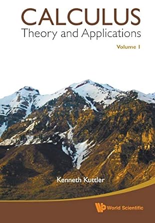 calculus theory and applications volume 1 1st edition kenneth kuttler 981432969x, 978-9814329699