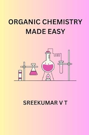 organic chemistry made easy 1st edition sreekumar v t 979-8398954364