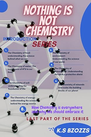 nothing is not chemistry introduction to the series 1st edition k s bzozzs 979-8856594620