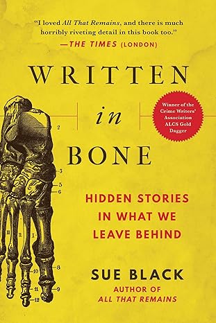 written in bone hidden stories in what we leave behind 1st edition sue black dbe frse 1956763368,