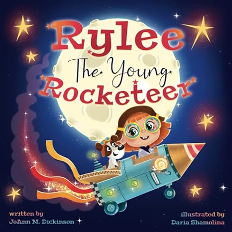 rylee the young rocketeer  joann m. dickinson ,daria shamolina 1737804158, 978-1737804154