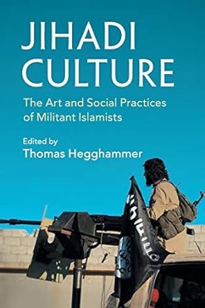 jihadi culture the art and social practices of militant islamists 1st edition thomas hegghammer 1107614562,