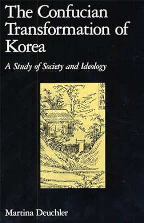 the confucian transformation of korea a study of society and ideology 1st edition martina deuchler