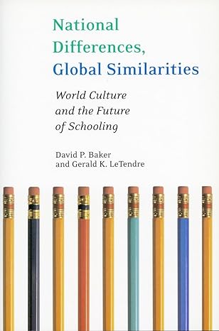 national differences global similarities world culture and the future of schooling 1st edition david baker