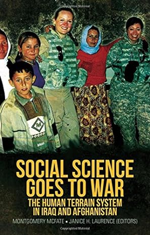 social science goes to war the human terrain system in iraq and afghanistan 1st edition montgomery mcfate