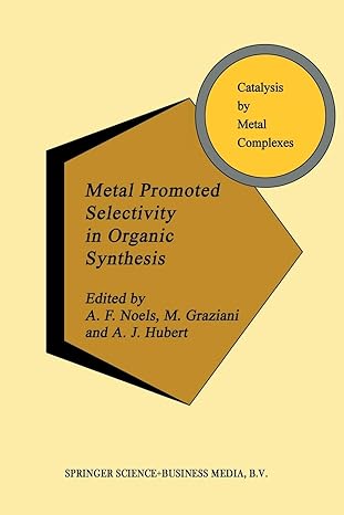 metal promoted selectivity in organic synthesis 1st edition a noels ,m graziani ,a j hubert 9401055084,
