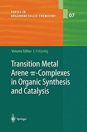 transition metal arene complexes in organic synthesis and catalysis 1st edition peter e k ndig ,a b ttcher ,a