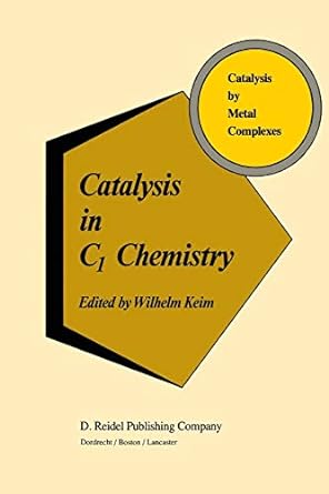 catalysis in c1 chemistry 1st edition w keim 9400970420, 978-9400970427